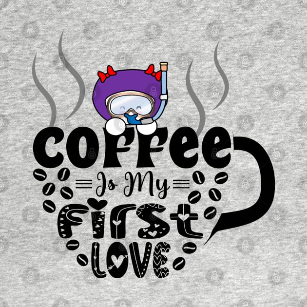 Coffee Is My First Love by Krisney-Marshies